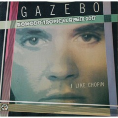 Gazebo - I Like Chopin 2017 (Komodo Tropical Remix)- demo