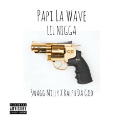 LIL NIGGA X Swagg Milly x Ralph Da God