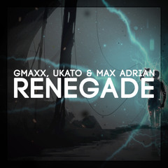 GMAXX, UKato & Max Adrian - Renegade