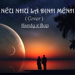 [Cover] Neu Nhu La Dinh Menh - Kandy Ft Bup