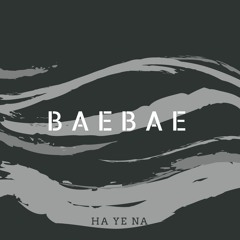 [HA YE NA COVER] Bae Bae - Big Bang