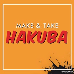 Make & Take - Hakuba (Original Mix) Free Download