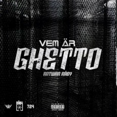 Antwan Råby - Vem e Ghetto