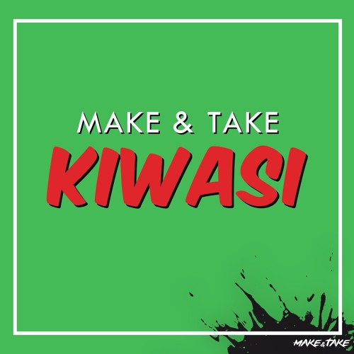 Make & Take - Kiwasi Ft Insideeus (Original Mix) Free Download