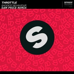 Throttle - Baddest Behaviour(Sam Price Remix)