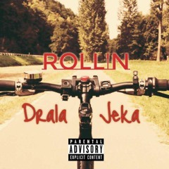 Rollin - Drala, Jeka