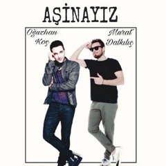 Murat Dalkılıç Ft.Oğuzhan Koç - Aşinayız (Kürşat Baş Remix) FREE DOWNLOAD => BUY