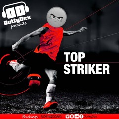 Top Striker - Duttydex Mr Mayor
