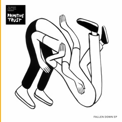 Exclusive: Primitive Trust - Fallen Down