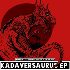 Midnight Tyrannosaurus & Kadaver - KADAVERSAURUS EP (OUT NOW CLICK THE BUY LINK!!)