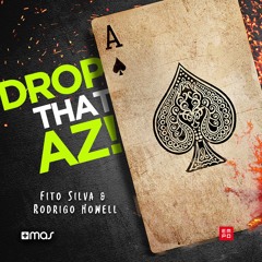 Fito Silva & Rodrigo Howell - Drop That Az! [OUT NOW!]
