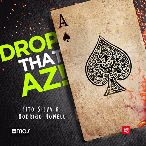 Fito Silva & Rodrigo Howell - Drop That Az! [OUT NOW!]
