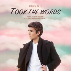 Erick Blu - Took The Words ft. Robyn Regan & Borkung Hrangkhawl