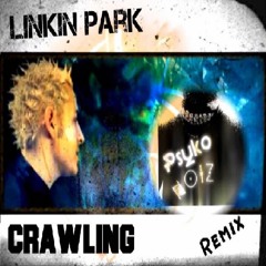 Crawling (Psyko Noiz Hybrid Chill Theory Remix)