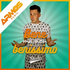 Shade - Bene Ma Non Benissimo (Armos Remix)- FREE DOWNLOAD clicca su Acquista -