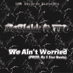 PoBlakk - We Ain't Worried (feat. TFO) ()