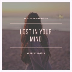 AndrewVortek - Lost In Your Mind (Official)