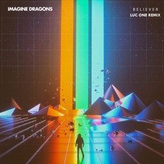 Imagine Dragons - Believer (Luc One Remix) FREE DOWNLOAD