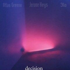 Decision w/ Atlas Greene & Jerome Keys