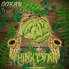 Ookay - Thief (THINKTVNK Remix)