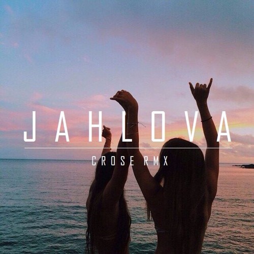 J A H L O V A [ Crose Rmx ]