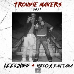 Trouble Makers Part 1 ft. LeekJugg (Prod. By clickerbeats)