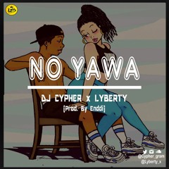 No Yawa Ft. LYB (@Lyberty_x)