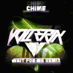 Chime - Wait For Me (Volterix Remix) [FREE DOWNLOAD]