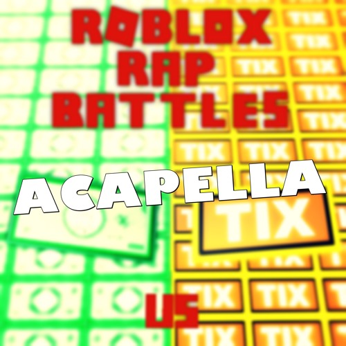 Robux Vs Tix Acapella By Roblox Rap Battles 2 - robux and tix
