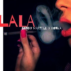 Lala - Sonny Martell X Bonka