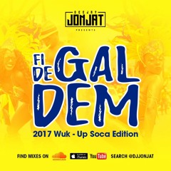 Fi Di Gal Dem (2017 Wuk - Up Soca Edition)
