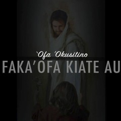 Ofa Okusitino - Fakaofa Kiate Au (Tongan Hymn)