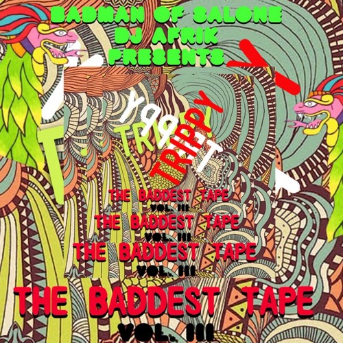 The Baddest Tape Vol. 3: Trippy