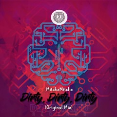 MitchxMitchx - Dirty, Dirty, Dirty. (Original Mix)By D3ep Mind