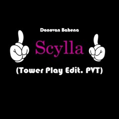 Donovan Bahena - Scylla (Tower Play Edit PVT)