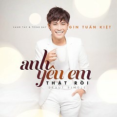 Anh Yêu Em Thật Rồi - Gin Tuấn Kiệt