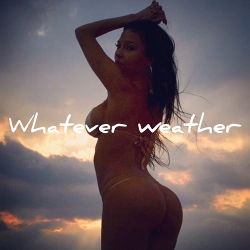 Whatever Weather