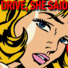 Drive She Said