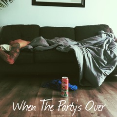 When The Party's Over