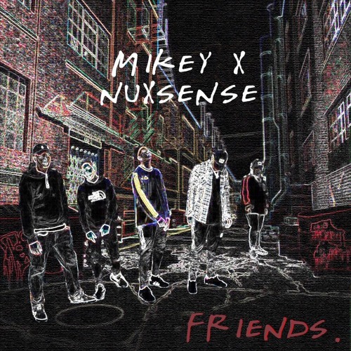 MikeyTheGent ft NUXSENSE - Friends