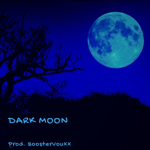 Stream Dark Moon by BoosterVouxx Listen online for free on SoundCloud