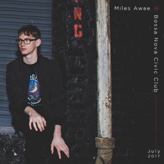 Miles Awae @ Bossa Nova Civic Club [July 2017]
