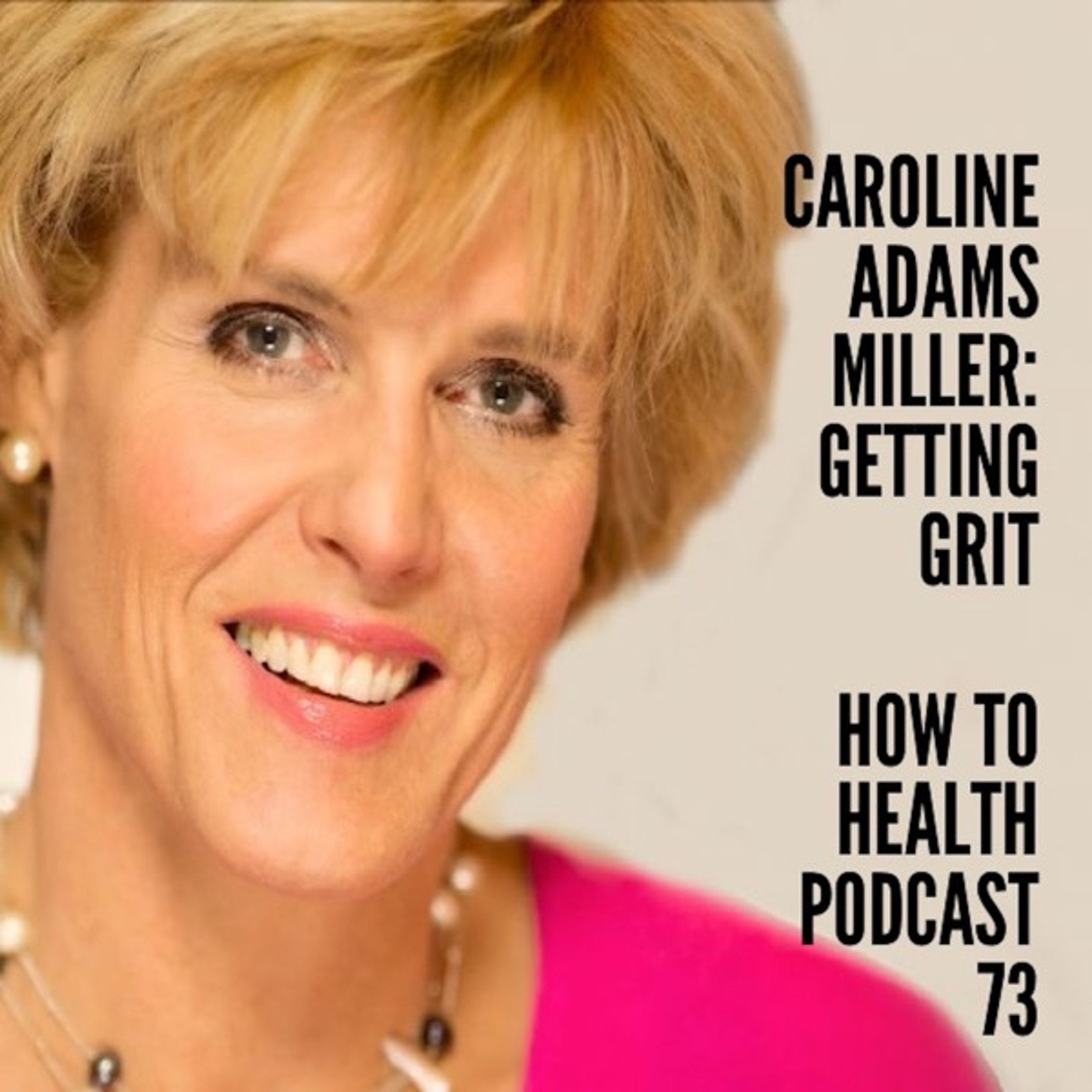 Caroline Adams Miller: Getting Grit