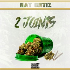2 JOINTS x RAY ORTIZ