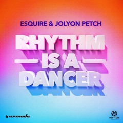 eSQUIRE & Jolyon Petch - Rhythm is a dancer [ARMADA/KONTOR]