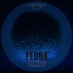 FEOBA - Elixir EP (clips) (freedownload - Link In Description)