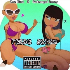 Ace Rico x GotemGot Jeezy - Freak Bitch
