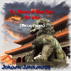 I'll Make A Man Out Of You (Metal Cover)