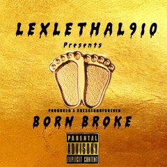 LexLethal910 - Born Broke Produced by DreadpooL
