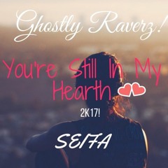 Ghostly Raverz! & Seifa - You're Still In My Hearth